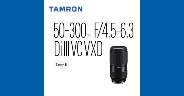 Tamron 50-300mm F/4.5-6.3 Di III VC VXD (SONY E)